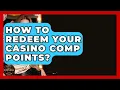How To Redeem Your Casino Comp Points - Casino Winners Advisor