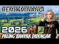 REMIX MINANG PALING TOP HITS 2026 NEW ALBUM