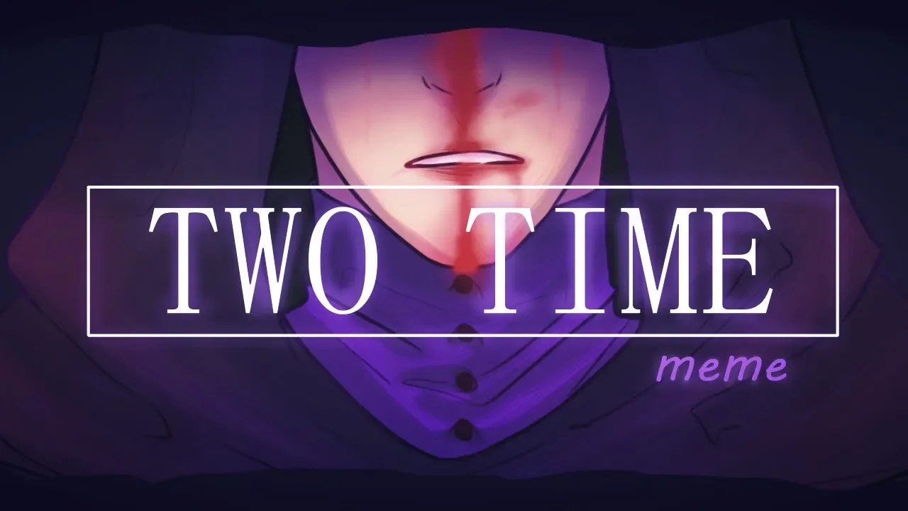 TWO TIME MEME