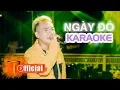 Download Lagu [ KARAOKE ] NGÀY ĐÓ - PHẠM TRƯỞNG - FULL BEAT GỐC