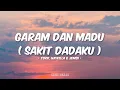 Download Lagu Tenxi, Naykilla \u0026 Jemsii - Garam \u0026 Madu (Sakit Dadaku) - (Lirik)