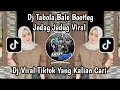 Download Lagu DJ TABOLA BALE BOOTLEG JEDAG JEDUG VIRAL TIKTOK TERBARU 2025 YANG KALIAN CARI !!
