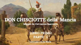 DON CHISCIOTTE DELLA MANCIA      di Miguel Cervantes   (LIBRO PRIMO-PARTE 1°)