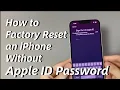 How to Factory Reset an iPhone Without Apple ID Password That You Don t Know or Have