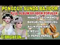 Lagu PONGDUT SUNDA BAJIDOR ~ WANGSIT SILIWANGI ~ FULL ALBUM BAJIDOR POPULER | GIBRIGKEUN...!!! 