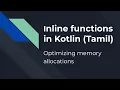 Understanding Kotlin inline function in tamil Optimizing the memory allocation performance