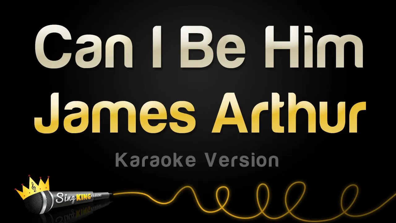 James Arthur - Can I Be Him (Karaoke Version)