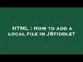 HTML How to add a local file in JSfiddle