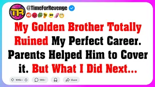 Golden Child Brother Destroyed My Career and Parents Helped Him to Cover it...