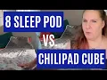 Eight Sleep Pod vs ChiliPad Cube Which Sleep System Is Worth It