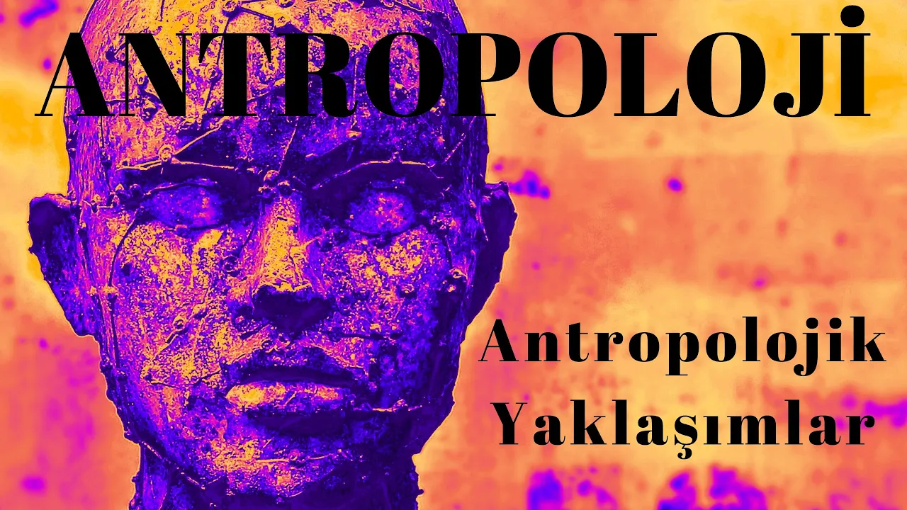 2022 Sosyal Bilgiler ÖABT- ANTROPOLOJİ 3- Antropolojik Yaklaşımlar (Konu Anlatım)
