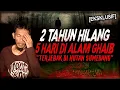 Download Lagu KESAKSIAN 2 TAHUN HILANG DI HUTAN SUMEDANG !! KISAH MISTIS 5 HARI TERJEBAK DI ALAM GHAIB