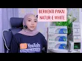 NATUR E WHITE | BERHENTI PAKAI | INI ALASANNYA