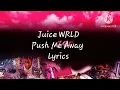 Juice WRLD - Push Me Away Lyrics - Official Audio
