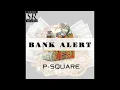 P Square – Bank Alert [Official Audio]