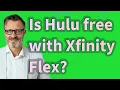 Is Hulu free with Xfinity Flex