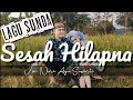Download Lagu SESAH HILAPNA - NINA AYU SUSANTI | Lirik Lagu | Lagu Sunda | Lagu Populer