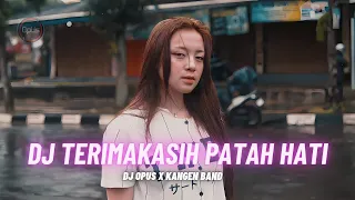 Download DJ TERIMAKASIH PATAH HATI - Kangen Band (DJ Opus Remix) MP3