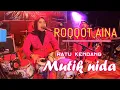 Download Lagu MUTIK NIDA // ROQQOT AINA // LIVE MADURA