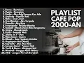Download Lagu PLAYLIST HITS LAGU 2000an BAND POP INDONESIA BUAT SANTAI \u0026 KERJA | Playlist Full Album Pagi Hari