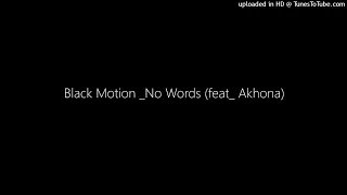 black motion no words feat akhona 