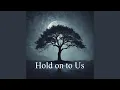 Lagu Hold On to Us