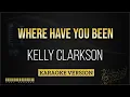 Download Lagu Kelly Clarkson - Where Have You Been (Karaoke Version)