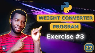 22 - Python Exercise Create a Weight Converter kg lbs