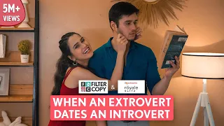 Download FilterCopy | When An Extrovert Dates An Introvert | Ft. Anshuman Malhotra \u0026 Anushka Kaushik MP3