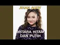 Antara Hitam Dan Putih