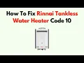 How To Fix Rinnai Tankless Water Heater Code 10 - Air Supply or Venting Error Fix