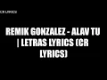 Remik Gonzalez AlaV Tu (Letras//Lyrics) | CR LYRICS