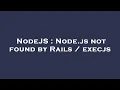 NodeJS Node js not found by Rails execjs