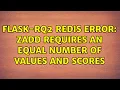 Flask-RQ2 Redis error ZADD requires an equal number of values and scores