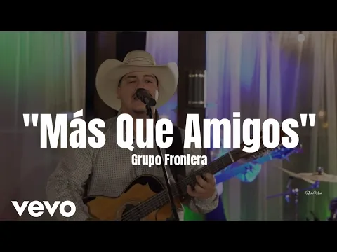 Download MP3 Grupo Frontera - Más Que Amigos (LETRA) Estreno 2022