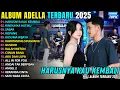 Lagu ALBUM ADELLA || HARUSNYA KAU KEMBALI - RINDUNYA HATIKU || CANTIKA FT ZAITUN || PRATAMA TERBARU 2025