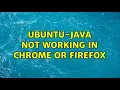 Ubuntu-Java not working in chrome or firefox 2 Solutions