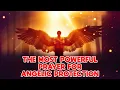 This Is The Most Powerful 3 Minute Angelic Protection Prayer That Never Fails PRAY NOW
