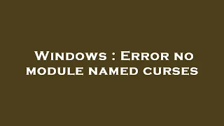 Windows Error no module named curses