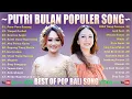 Download Lagu Kompilasi Terbaik Putri Bulan 2025 - Putri Bulan Pop Bali Hits \u0026 Populer - Lagu Pop Bali Terbaik