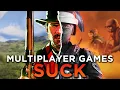 Why Do Multiplayer Games Suck Now