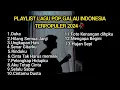 PLAYLIST LAGU GALAU BRUTAL || Kumpulan Lagu Pop Galau Indonesia Terpopuler Dan Terbaru 2024 Download