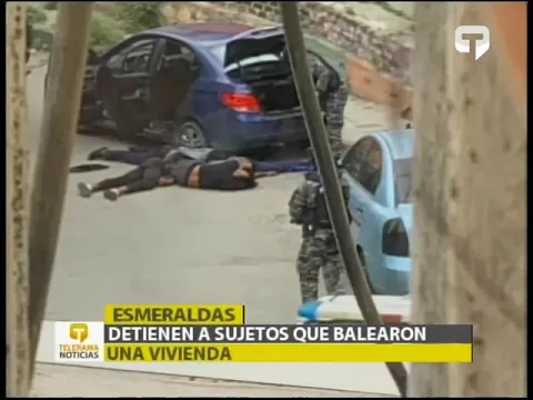 Detienen a sujetos que balearon una vivienda en Esmeraldas