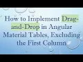 How to Implement Drag-and-Drop in Angular Material Tables Excluding the First Column