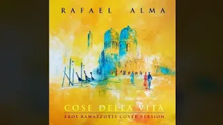 Rafael Alma - Cose della vita (Eros Ramazzotti cover version)