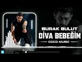 Burak Bulut - Diva Bebeğim ( Coco Misic )