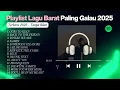 Playlist Lagu Barat Paling Galau 2025 | Hits Spotify Indonesia | Versi Reverb Bikin Baper