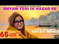 Lagu Shyam Teri Ek Nazar Se | Swasti Mehul | Khatu Shyam Bhajan | Latest Song