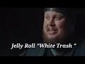 Jelly Roll - White Trash song