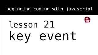 Beginning Coding with Javascript Lesson 21 key event